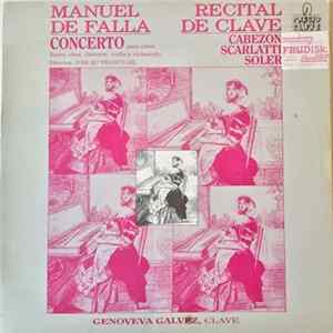Download Manuel De Falla, Cabezón, Scarlatti, Soler – Genoveva Gálvez - Concerto Para Clave / Recital De Clave