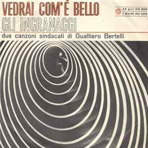 Download Gualtiero Bertelli - Vedrai Come È Bello / Gli Ingranaggi (Due Canzoni Sindacali)