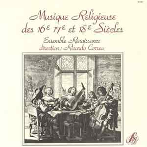Download Ensemble Renaissance direction: Ricardo Correa - Musique Religieuse Des 16e 17e Et 18e Siècles