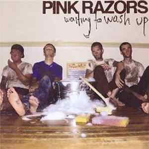 Download Pink Razors - Waiting To Wash Up