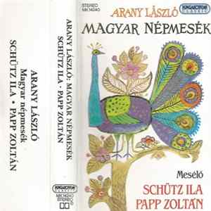 Download Arany László, Schütz Ila, Papp Zoltán - Magyar Népmesék