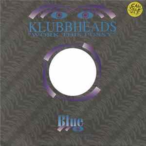 Download Klubbheads - Work This Pussy