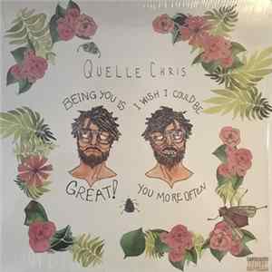 Download Quelle Chris - Being You Is Great! I Wish I Could Be You More Often