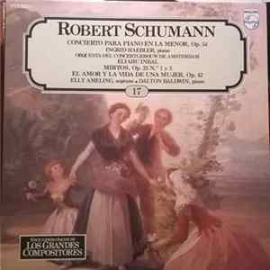 Download Robert Schumann - Concierto Para Piano En La Menor, Op.54 / Mirtos, Op. 25 N.º 1 Y 3 / El Amor Y La Vida De Una Mujer, Op. 42