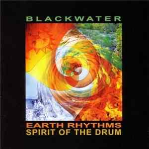 Download Blackwater - Earth Rhythms: Spirit Of The Drum