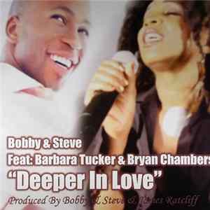 Download Bobby & Steve Feat. Barbara Tucker & Bryan Chambers - Deeper In Love