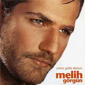 Download Melih Görgün - Yolun Gülle Dolsun