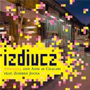Download Thilges3 and Asim Al Chalabi feat. Zohreh Jooya - Izdiucz