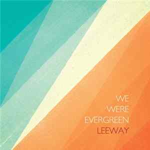 Download We Were Evergreen - Leeway