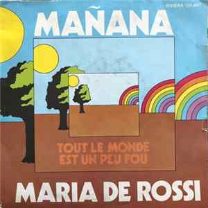Download Maria De Rossi - Mañana / Tout Le Monde Est Un Peu Fou