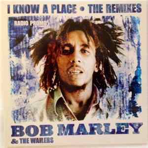 Download Bob Marley & The Wailers - I Know A Place (The Remixes)