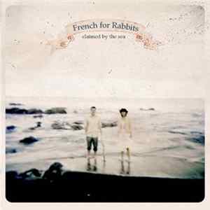 Download French For Rabbits - Claimed By The Sea