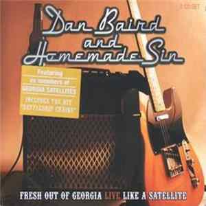 Download Dan Baird And Homemade Sin - Fresh Out Of Georgia Live Like A Satellite