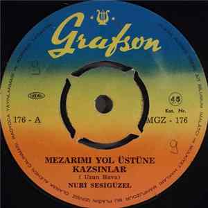 Download Nuri Sesigüzel - Mezarımı Yol Üstüne Kazsınlar
