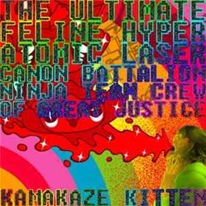 Download Kamakaze Kitten - The Ultimate Feline Hyper Atomic Laser Cannon Battalion Ninja Team Crew Of Great Justice