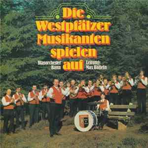 Download Westpfälzer Musikanten Blasorchester Bann - Die Westpfälzer Musikanten Spielen Auf