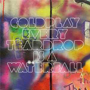 Download Coldplay - Every Teardrop Is A Waterfall