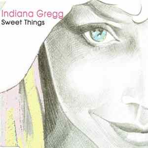 Download Indiana Gregg - Sweet Things