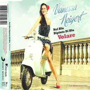 Download Vanessa Neigert - Nel Blu Dipinto Di Blu / Volare