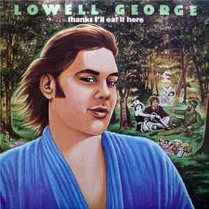 Download Lowell George - Thanks I'll Eat It Here