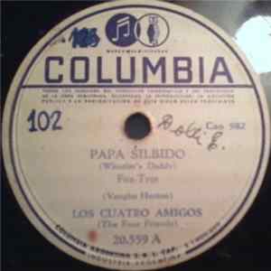 Download Los Cuatro Amigos (The Four Friends) - Papá Silbido = Whistler's Daddy / Ritmo Fascinador = Fascinating Rhythm