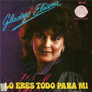 Download Gladys Eliana - Lo Eres Todo Para Mi