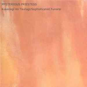 Download Mysterious Priestess - Kusanagi no Tsurugi/Sophisticated Funeral (Demo)