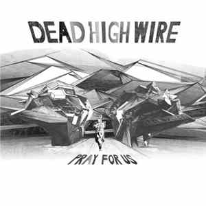 Download Dead High Wire - Pray For Us