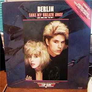 Download Berlin - Take My Breath Away (Love Theme From "Top Gun")
