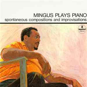 Download Charles Mingus - Mingus Plays Piano (Spontaneous Compositions And Improvisations)