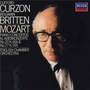 Download Clifford Curzon, Benjamin Britten, Mozart, English Chamber Orchestra - Piano Concertos No. 20 K.466 & No. 27 K.595