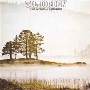 Download Rolf Jacobsen  Egil Kapstad - Til Jorden