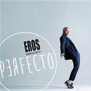 Download Eros Ramazzotti - Perfecto