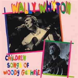 Download Wally Whyton - Children Songs Of Woody Guthrie