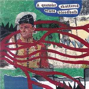 Download Various - A Queasier Shattered Acute Bloodbath