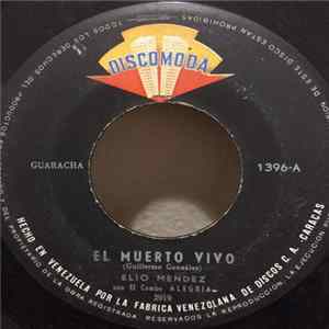 Download Elio Mendez Con El Combo Alegría - El Muerto Vivo / La Boquillera