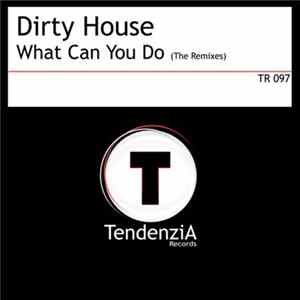 Download Dirty House - What Can You Do (The Remixes)