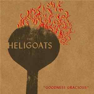 Download The Heligoats - Goodness Gracious