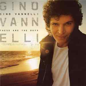 Download Gino Vannelli - These Are The Days