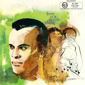 Download Harry Belafonte - Love Is A Gentle Thing