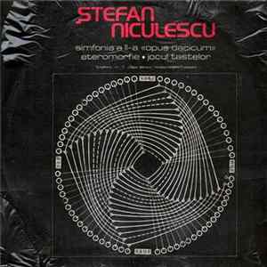 Download Ștefan Niculescu - Simfonia A II-a «Opus Dacicum» / Eteromorfie / Jocul Tastelor