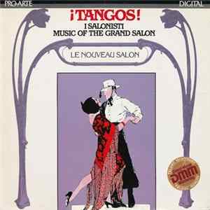 Download I Salonisti - ¡Tangos! Music Of The Grand Salon