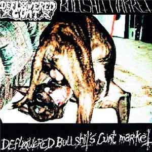 Download Deflowered Cunt / Bullshit Market - Deflowered Bullshit's Cunt Market