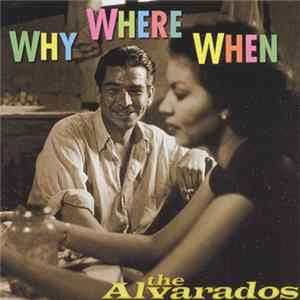 Download The Alvarados - Why Or Where Or When
