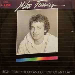 Download Mike Francis - Iron It Out / You Can't Get Out Of My Heart