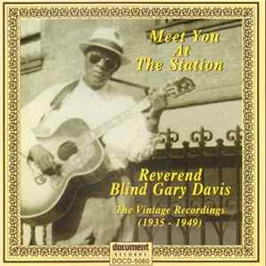Download Reverend Blind Gary Davis - Meet You At The Station: The Vintage Recordings (1935-1949)
