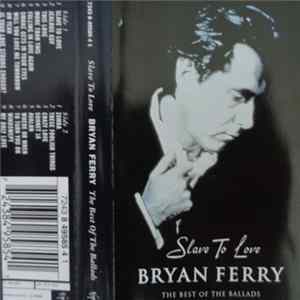Download Bryan Ferry - Slave To Love: The Best Of The Ballads