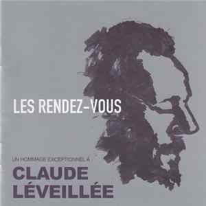 Download Various - Les rendez-vous - Un hommage exceptionnel à Claude Léveillée