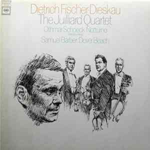 Download Dietrich Fischer-Dieskau, The Juilliard Quartet - Othmar Schoeck / Samuel Barber - Notturno / Dover Beach