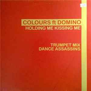 Download Colours Ft Domino - Holding Me Kissing Me